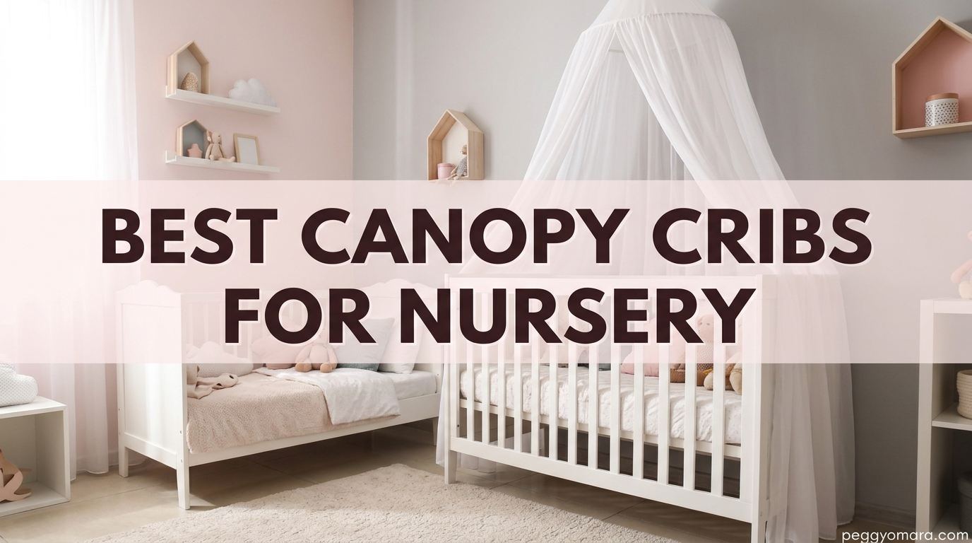 Best Canopy Cribs for Nursery