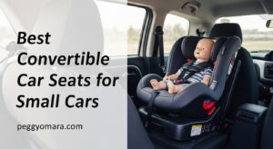 Best Convertible Car Seats for Small Cars