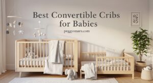 Best Convertible Cribs for Babies