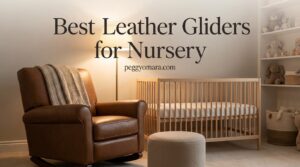 Best Leather Gliders for Nursery