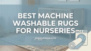 Best Machine Washable Rugs for Nurseries