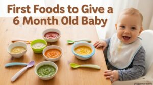First Foods to Give a 6 Month Old Baby