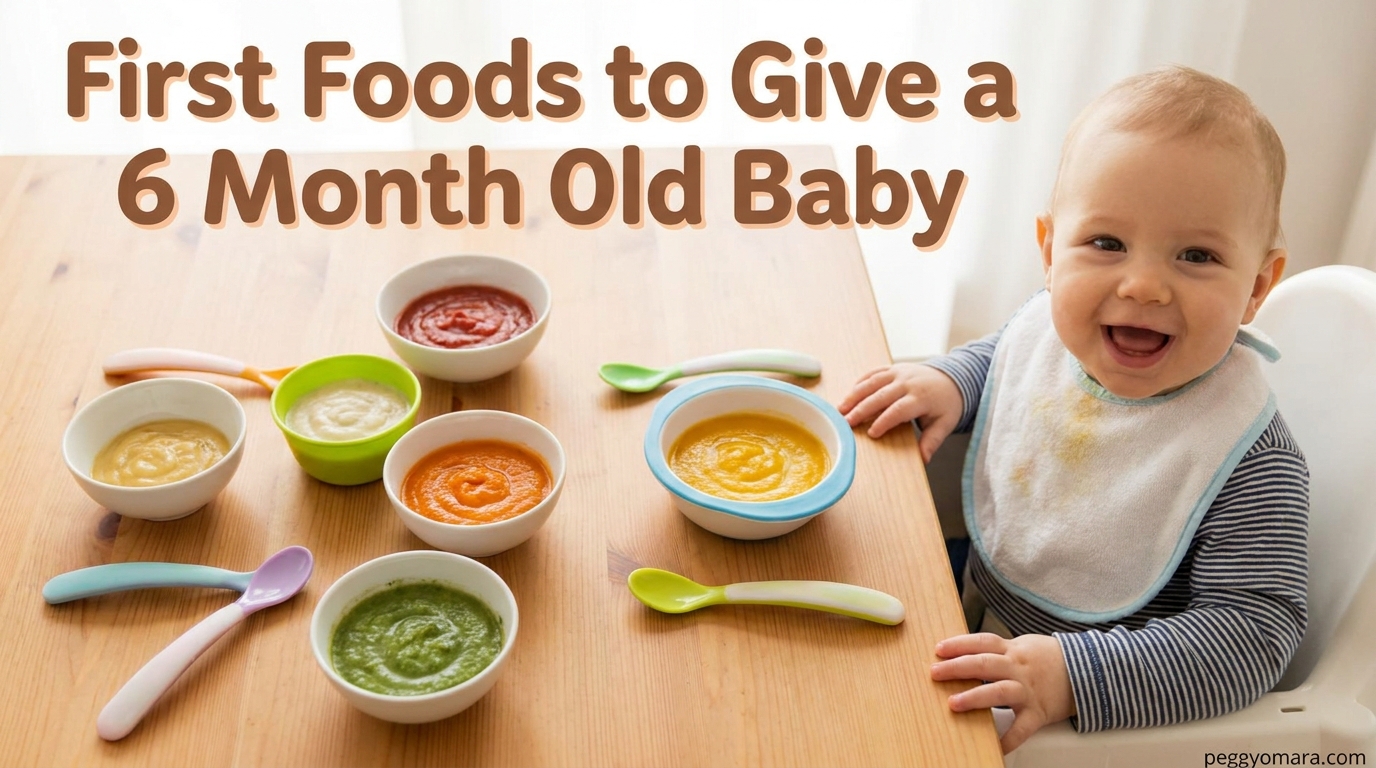 First Foods to Give a 6 Month Old Baby