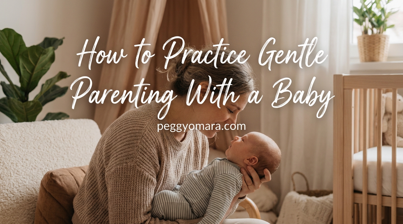 How to Practice Gentle Parenting With a Baby