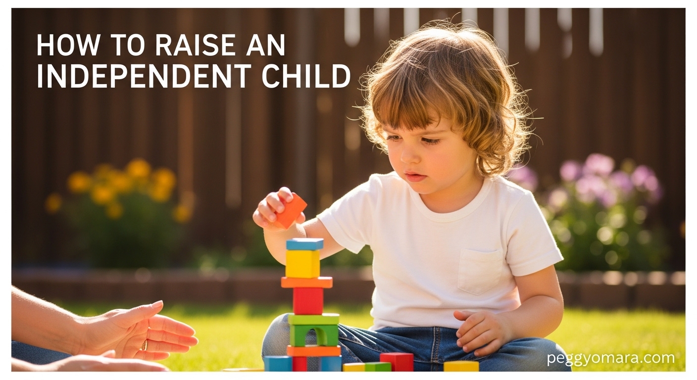 How to Raise an Independent Child