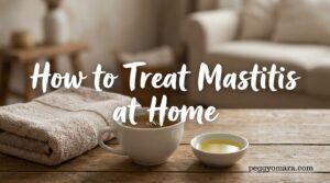 How to Treat Mastitis at Home