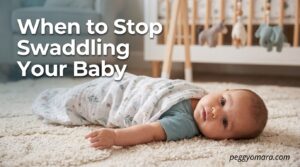 When to Stop Swaddling Your Baby