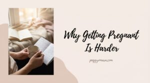 Why Getting Pregnant Is Harder
