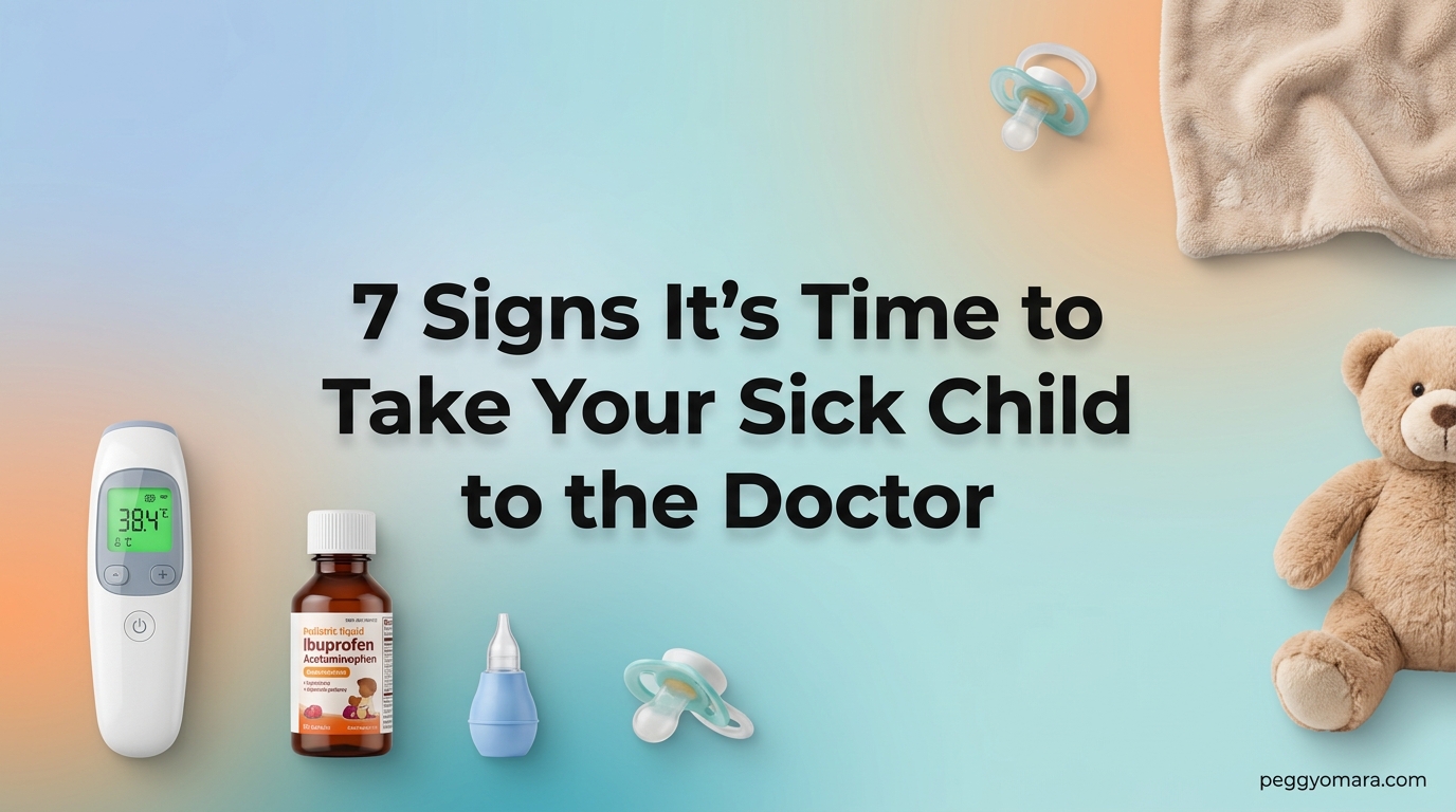 7 Signs It's Time to Take Your Sick Child to the Doctor