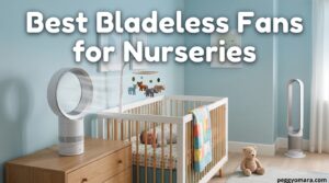Best Bladeless Fans for Nurseries