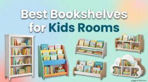 Best Bookshelves for Kids Rooms