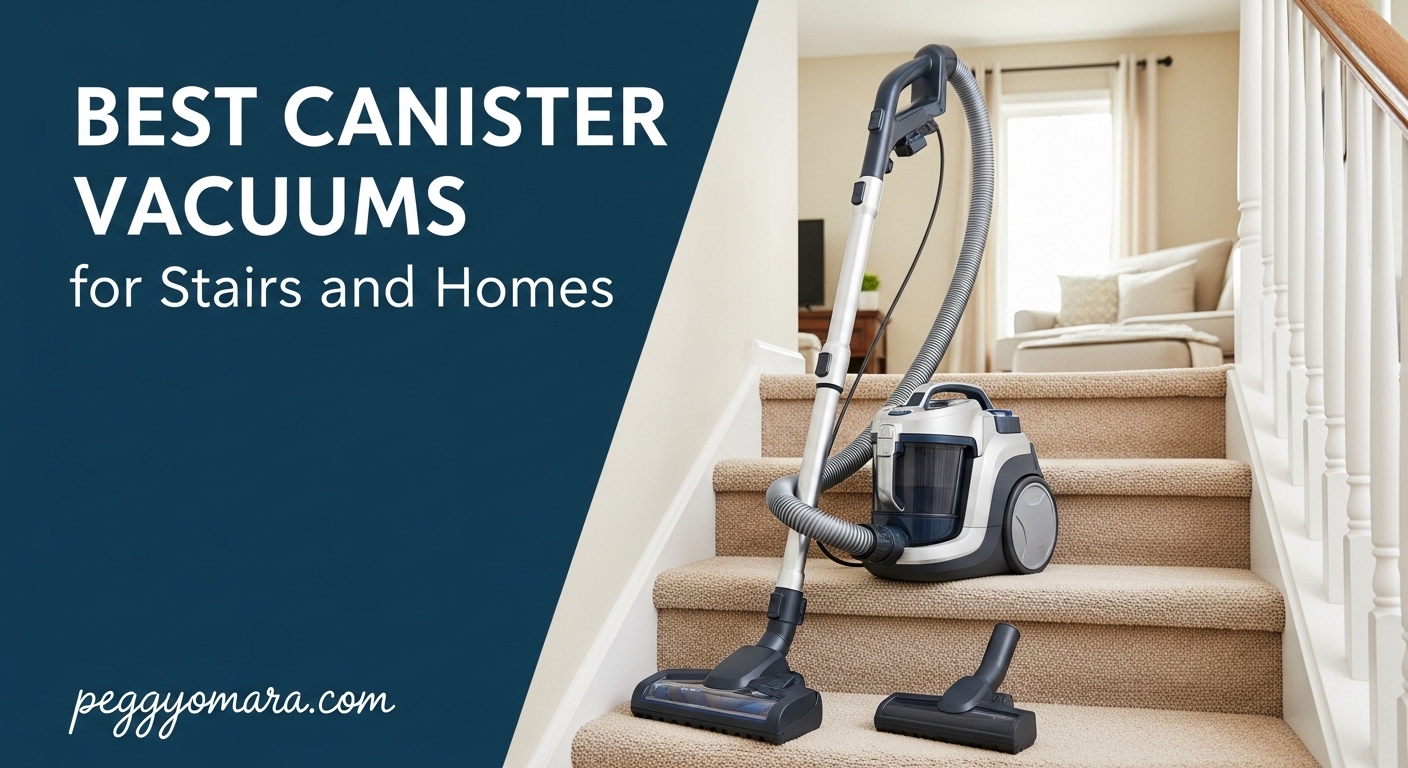 Best Canister Vacuums for Stairs and Homes