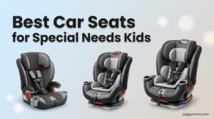 Best Car Seats for Special Needs Kids