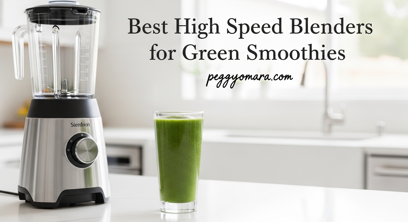 Best High Speed Blenders for Green Smoothies