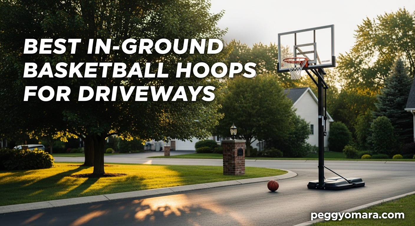Best In Ground Basketball Hoops for Driveways