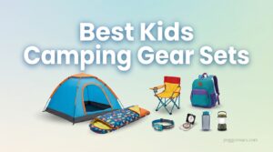 Best Kids Camping Gear Sets