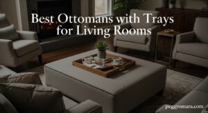 Best Ottomans with Trays for Living Rooms