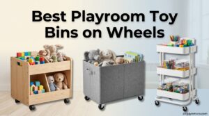 Best Playroom Toy Bins on Wheels