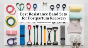 Best Resistance Band Sets for Postpartum Recovery