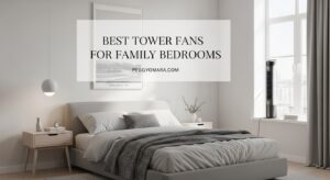 Best Tower Fans for Family Bedrooms