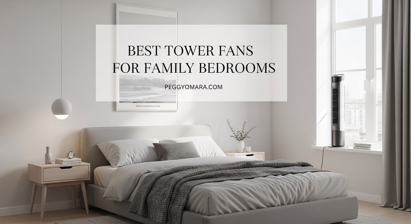 Best Tower Fans for Family Bedrooms