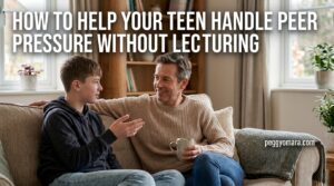 How to Help Your Teen Handle Peer Pressure Without Lecturing