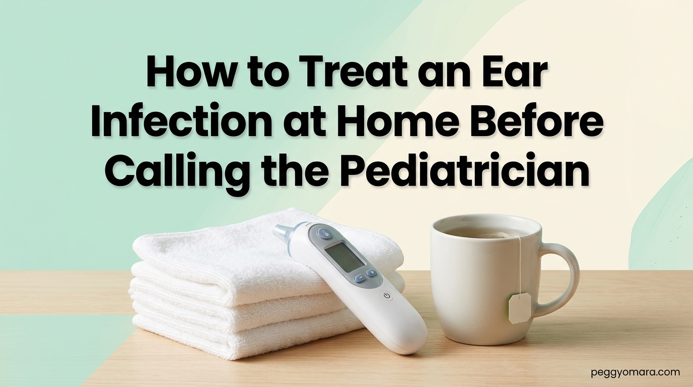 How to Treat an Ear Infection at Home Before Calling the Pediatrician