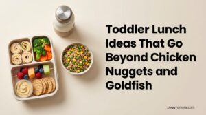 Toddler Lunch Ideas That Go Beyond Chicken Nuggets and Goldfish