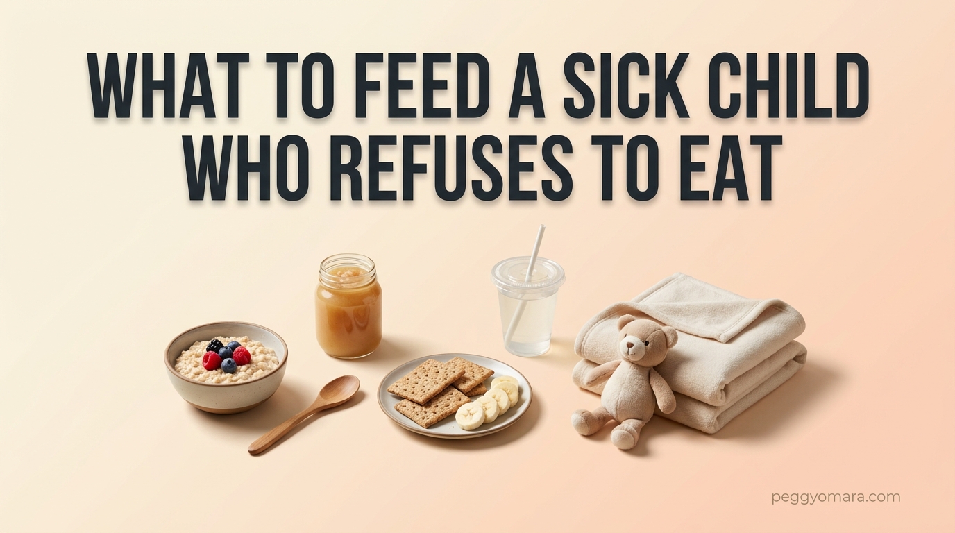 What to Feed a Sick Child Who Refuses to Eat