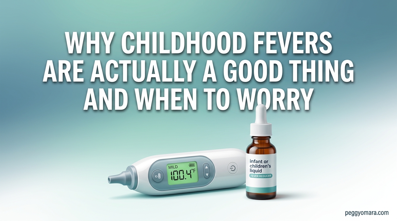 Why Childhood Fevers Are Actually a Good Thing and When to Worry