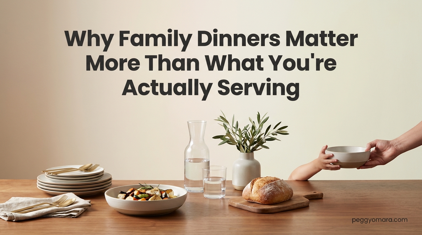 Why Family Dinners Matter More Than What You're Actually Serving