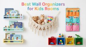 best wall organizers for kids rooms