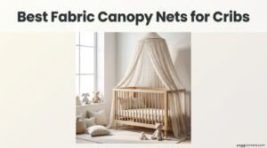 Best Fabric Canopy Nets for Cribs