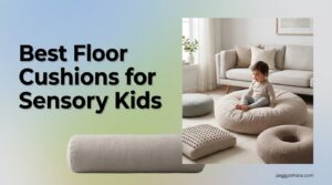 Best Floor Cushions for Sensory Kids