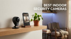 best indoor security cameras