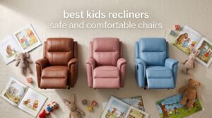 best kids recliners safe and comfortable chairs