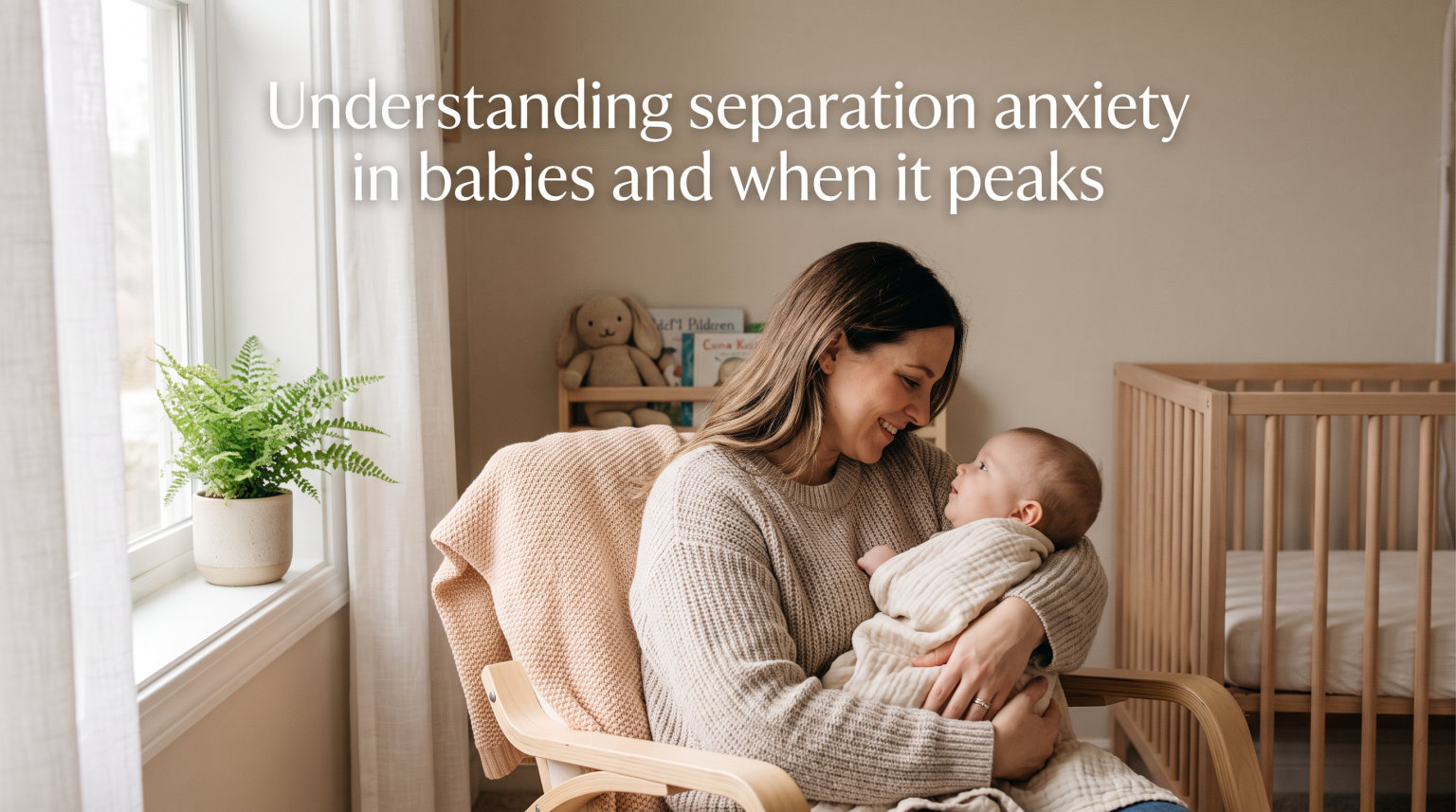Understanding separation anxiety in babies and when it peaks