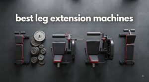 best leg extension machines