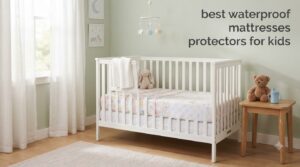 best waterproof mattresses protectors for kids