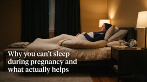 Why you can't sleep during pregnancy and what actually helps