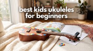 best kids ukuleles for beginners