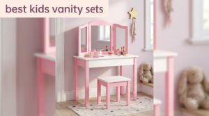 best kids vanity sets