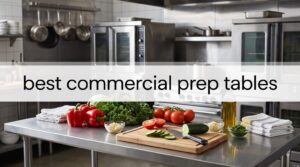 best commercial prep tables