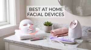 best at home facial devices