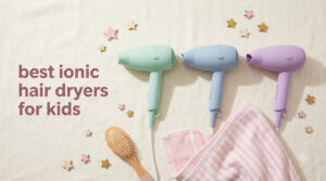 best ionic hair dryers for kids