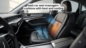 best car seat massagers cushions with heat and cooling