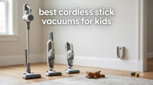 best cordless stick vacuums for kids