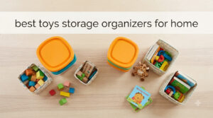 best toys storage organizers for home
