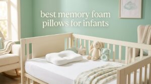best memory foam pillows for infants