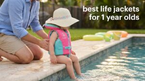 best life jackets for 1 year olds